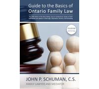Guide to the Basics of Ontario Family Law: An Easy-To-Understand Guide to Separation, Divorce, Child and Family Law Issues, the Family Court Process and the Alternatives to Court