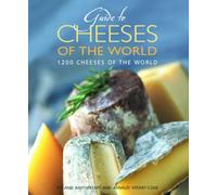 Guide to the Cheeses of the World: 1200 Cheeses of the World (Hachette Food & Wine)