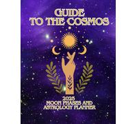 Guide to the Cosmos, Moon Magic and Astrology Guide for 2025, Cosmos planner , journal for birth signs
