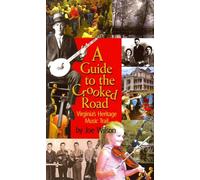 Guide to the Crooked Road, A: Virginia's Heritage Music Trail