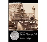 Guide to the Crystal Palace and Park: 1856 Edition. Facsimile: No. 1 (Crystal Palace Library Guides)
