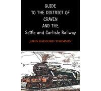 GUIDE TO THE DISTRICT OF CRAVEN AND THE SETTLE AND CARLISLE RAILWAY