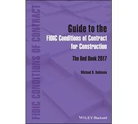Guide to the FIDIC Conditions of Contract for Construction: The Red Book 2017