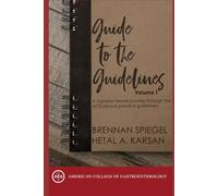 Guide to the Guidelines, Volume 1: A vignette-based journey through the ACG clinical practice guidelines (ACG Guide to the Guidelines)