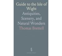 Guide to the Isle of Wight: Antiquities, Scenery, and Natural Wonders