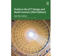Guide to the JCT Design and Build Contract - 2024 Edition