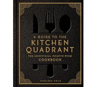 Guide to the Kitchen Quadrant: The Unofficial Fourth Wing Cookbook