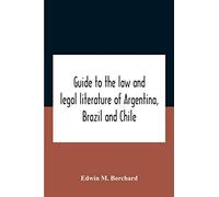 Guide To The Law And Legal Literature Of Argentina, Brazil And Chile