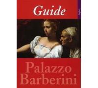 Guide to the national gallery of ancient art. Palazzo Barberini