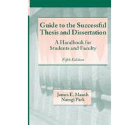 Guide to the Successful Thesis and Dissertation: A Handbook For Students And Faculty, Fifth Edition (Books in Library and Information Science)