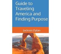 Guide to Traveling America and Finding Purpose