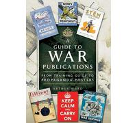 Guide to War Publications of the First and Second World War: From Training Guides to Propaganda Posters