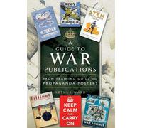 Guide to War Publications of the First and Second World War: From Training Guides to Propaganda Posters