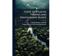 Guide to Wildlife Viewing and Photography Blinds