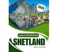 Guide touristique des Shetland 2026: Un guide de voyage sensoriel dans les îles reculées d'Écosse, des sentiers patrimoniaux aux voyages à la découverte de la faune sauvage