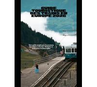 Guide touristique des trains en Europe 2026: Votre guide complet pour les aventures ferroviaires en Europe : itinéraires et destinations incontournables (Train Travel Guide)