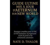 Guide ultime mis à jour d'Aeternum sur New World: Stratégies complètes pour le PvE, le PvP, l'artisanat, la progression de fin de partie et les événements saisonniers