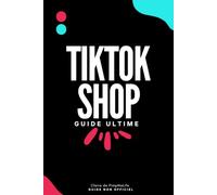 GUIDE ULTIME POUR TIKTOK SHOP: RÉUSSIR DANS L’E-COMMERCE GRÂCE À UNE STRATÉGIE MULTICANALE