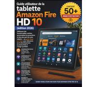 Guide utilisateur de la tablette Amazon Fire HD 10 (édition 2026): Débloquez des fonctionnalités cachées, personnalisez les paramètres et tirez plus ... étape pour débutants sur le divertissement,