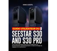 Guide utilisateur du Seestar S30 et S30 Pro: Tout ce que vous devez savoir sur la configuration, le fonctionnement, l'astrophotographie, la capture d'image, les réglages et la maintenance