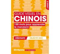 Guide visuel en chinois: 150 mots pour apprendre le mandarin débutants objectif HSK1