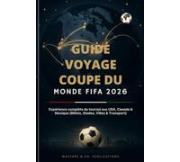 Guide Voyage Coupe du Monde FIFA 2026 (French Edition): Expérience complète du tournoi aux USA, Canada & Mexique (Billets, Stades, Villes & Transport) (Collection de Guides de Voyage Wayfare & Co.)