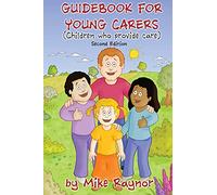 Guidebook for Young Carers:: children who provide care (Second Edition)