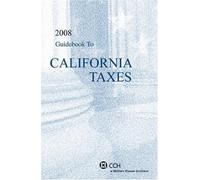 Guidebook to California Taxes 2008: Includes Personal Income Tax Return Preparation Guide