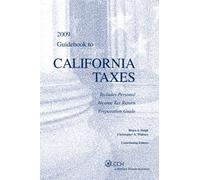 Guidebook to California Taxes 2009: Includes Personal Income Tax Return Preparation Guide (State Tax Guidebooks)