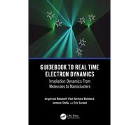 Guidebook to Real Time Electron Dynamics : Irradiation Dynamics From Molecules to Nanoclusters