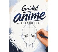 Guided anime sketchbook: Male & Female Face Guidelines on Every Page for Beginners