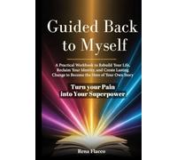 GUIDED BACK TO MYSELF: A practical workbook to Rebuild your life, Reclaim your identity, and create lasting change to be the hero of your own story.