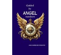 Guided By Angel Numbers: Angel Numbers are Coordinates