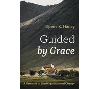 Guided by Grace: A Narrative to Lead Organizational Change