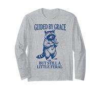Guided by Grace But Still A Little Feral Long Sleeve T-Shirt