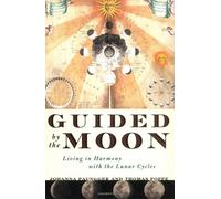 Guided by the Moon: Living in Harmony with the Lunar Cycles
