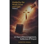 Guided by the Word, Cross and Light Volume 2: 30 Days of Encouragement, Reflection & Prayer