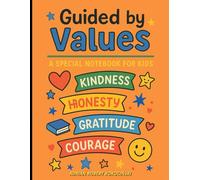 Guided by Values - A Special Notebook for Kids: A Meaningful Grid Journal to Inspire Kindness, Honesty, Courage, and Gratitude - 120 Pages