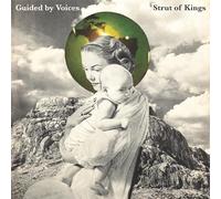 Guided By Vocies - Strut Of Kings