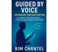 Guided by voice;technology that see for you: How talkback and voiceover help the visually impaired navigate the digital world