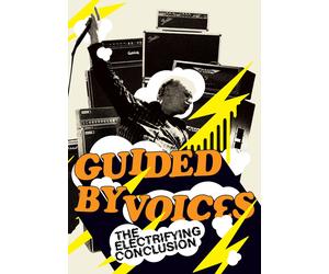 GUIDED BY VOICES - THE ELECTRIFYING CONCLUSION: THE FINAL GUIDED BY VOICES CONCE