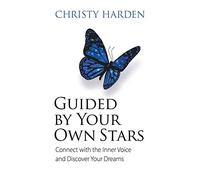 Guided by Your Own Stars: Connect with the Inner Voice and Discover Your Dreams