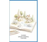 Guided Dream Journal for Kids: Creative Prompt for Nighttime or Nap Time Memories: Drawing and Writing Space, Emotion Markers, Favorite Details ... to Build Consistent Morning Routine