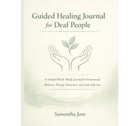Guided Healing Journal for Deaf People: A Simple Mind-Body Practice for Daily Self-Care