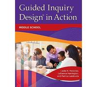 Guided Inquiry Design® in Action: Middle School (Libraries Unlimited Guided Inquiry)