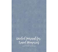 Guided Journal for Travel Memories: A 30-Day Adventure Planner to Record Your Journeys and Create a Lasting Keepsake
