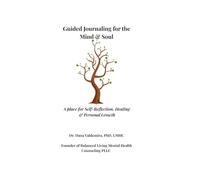 Guided Journaling for the Mind & Soul: A place for Self-Reflection, Healing & Personal Growth