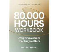 Guided Knowledge from 80,000 Hours: Designing a Career That Truly Matters