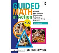 Guided Math in Action : Building Each Student's Mathematical Proficiency with Small-Group Instruction