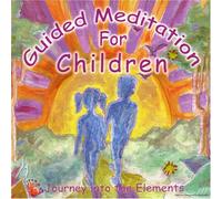 Guided Meditation for Children - Journey into the Elements by Chitra Sukhu